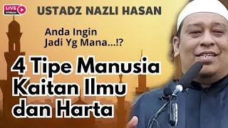 4 Tipe Manusia Kaitan Ilmu dan Harta Anda Yang Mana ⁉️ - Ustadz Nazli Hasan