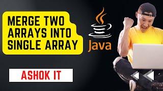 Merge Two Arrays Into Single Array In Java  @ashokit