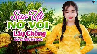 Sao Út Nỡ Vội Lấy Chồng - LK Nhạc Dân Ca Miền Tây Nhạc Trữ Tình Quê Hương Miền Tây Dân Ca Chọn Lọc