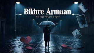Bikhre Armaan  An Incomplete Story   A Beautifully Sad Song  Pranav Vibrance