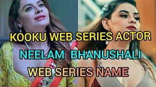 KOOKU WEB SERIES ACTOR NEELAM BHANUSHALI BIOGRAPHY & WEB SERIES NAME & GANDI BAAT ACTOR