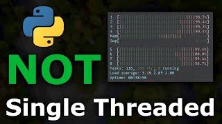 Python is NOT Single Threaded and how to bypass the GIL