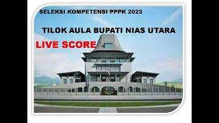 Livescore Seleksi Kompetensi PPPK - Sesi I 23 November 2023- Tilok Nias Utara Lotu