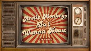 Arctic Monkeys  Do I Wanna Know? Lyrics Video
