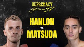 Buddy Hanlon Vs Kai Matsuda - Supremacy Fight Series 4
