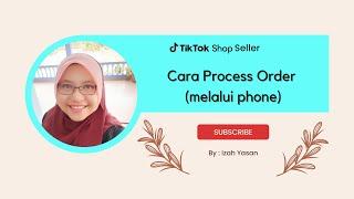 TikTok Shop Cara nak process order melalui phone