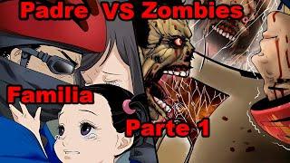 Un Padre VS Un Mundo Zombie Pt1 Lectura