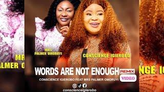 WORDS ARE NOT ENOUGH REMIX.  CONSCIENCE IGIEROBO Ft MRS PALMER OMORUYI 2023 Music video#viralvideo