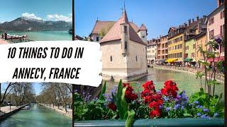 10 AMAZING THINGS TO DO IN ANNECY FRANCE – A beautiful lake city in the mountains