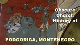 Obscure Church History of Podgorica Montenegro