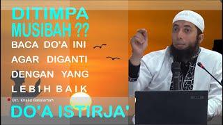 Doa tertimpa musibah  Doa Istirja  Ust. Khalid Basalamah