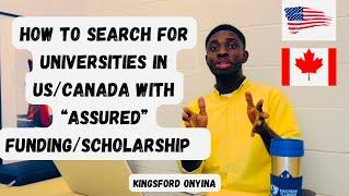 HOW TO SEARCH FOR UNIVERSITIES IN USCANADA WITH “ASSURED” FUNDINGSCHOLARSHIPS.