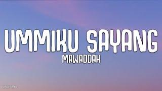 Mawaddah - Ummiku Sayang Lirik