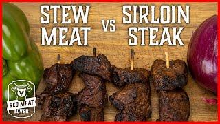 STEW MEAT Kabobs?  Stew Meat vs Sirloin Steak Kabob TASTE TEST