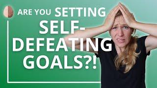 Stop Making Self-Defeating Goals How to Set Better Goals With This One Shift in Thinking