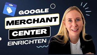 Google Merchant Center einrichten - Alles was du wissen musst