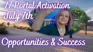 July 7th 2024. 77 portal activation. Opportunities & success. 772 gateway