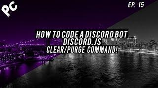 How To Code A Discord Bot  Discord.js  Clear Command  Episode 15