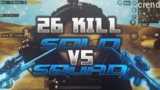 SOLO VS SQUAD 26 KILLS  PUBG Mobile 