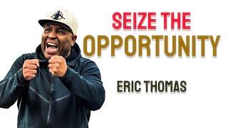 Seize the Opportunity of a Lifetime in the Lifetime of the Opportunity