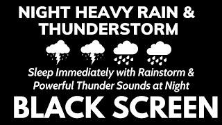 Sleep Immediately with Rainstorm & Powerful Thunder Sounds at Night  Black Screen Reduce Stress