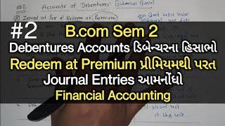 #2 Debentures accounting  Redeem at Premium પ્રીમિયમથી પરત  Journal Entries  Financial Accounting