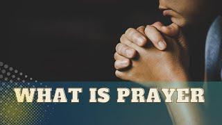 What Is Prayer What Does Prayer Look Like  Definition of Prayer? YOU SHOULD KNOW