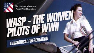 WASP - The Women Aviators of WWII