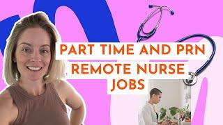 Flexible Remote Nursing Jobs Part Time and PRN