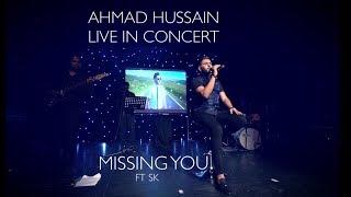 Ahmad Hussain feat. SK - Missing You  Live in Concert