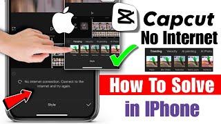 capcut no internet problem iphone 2024  how to solve capcut no internet problem in iphone 2024