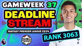 FPL GW37 DEADLINE STREAM  RANK 3063 Fantasy Premier League Tips