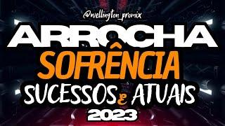 ARROCHA SOFRÊNCIA JUNHO 2023  SUCESSOS E ATUAIS @wellington_promix