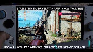 Stable AMD GPU Driver With AFMF Now Live  Rog Ally Witcher 3 WithWithout AFMF & FSR Frame Gen Mod