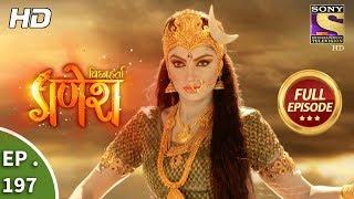 Vighnaharta Ganesh - Ep 197 - Full Episode - 24th May 2018