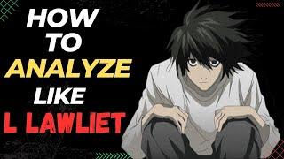 How to analyze any situation like L LAWLIET Quick tips   Death note .