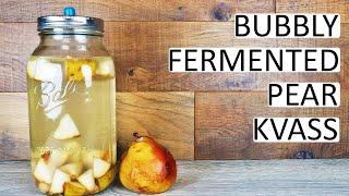 Pear Kvass - A Bubbly Sweet Fermented Soda Drink From Start To Taste Test