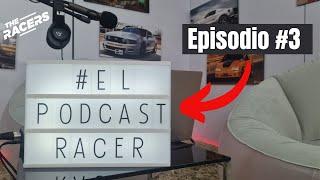 El Podcast Racer -Episodio 3