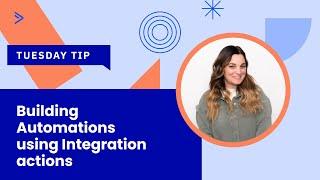 Building Automations using Integration actions