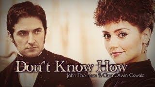 Dont Know How  Clara Oswin Oswald & John Thornton ᶜʳᵒˢˢᵒᵛᵉʳ