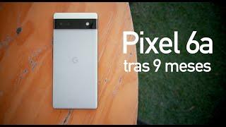 Análisis del Pixel 6a después de 9 meses de uso el mejor gama media