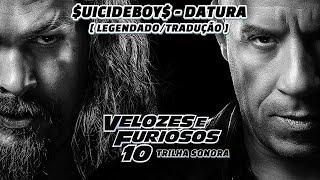 $UICIDEBOY$ - DATURA LEGENDADOTRADUÇÃO  TRILHA SONORA VELOZES E FURIOSOS 10  FAST X SOUNDTRACK