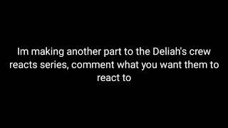 Making Another Part To The Deliahs Crew Reacts Series