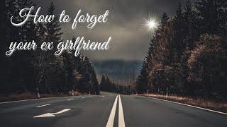 how to forget your ex girlfriend