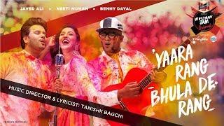 Yaara Rang Bhula De Rang  Javed Ali  Neeti Mohan  Benny Dayal  Tanishk Bagchi  Holi Song 2020