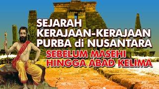 Sejarah Kerajaan-Kerajaan Purba di Nusantara dari Sebelum Masehi hingga Abad Kelima Masehi