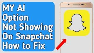 My AI Option Not Showing Snapchat. How to Fix