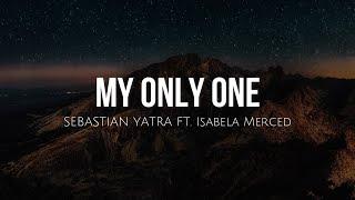 My only one lyrics - Sebastian Yatra ft. Isabela Moner