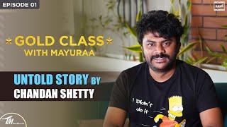 Episode 1  Untold Story by Chandan Shetty   Gold Class  Mayuraa Raghavendra