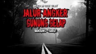 JALUR ANGKER GUNUNG GELAP BANDUNG - GARUT